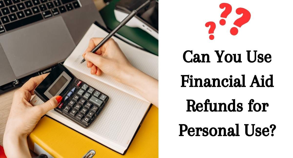 Can You Use Financial Aid Refunds for Personal Use