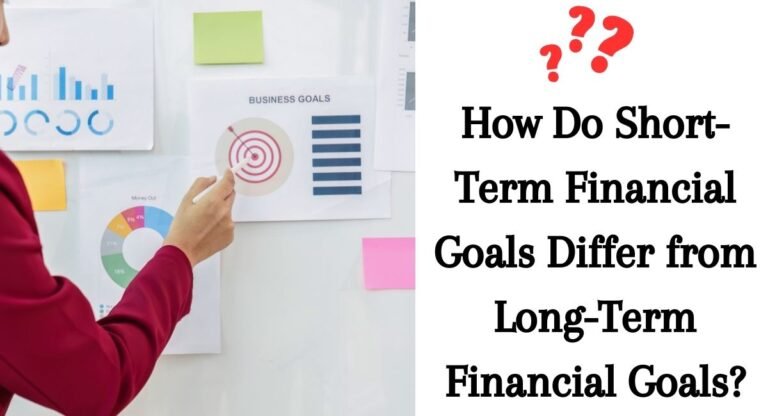 How Do Short-Term Financial Goals Differ from Long-Term Financial Goals