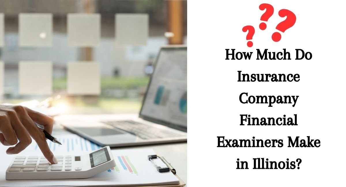 How Much Do Insurance Company Financial Examiners Make in Illinois