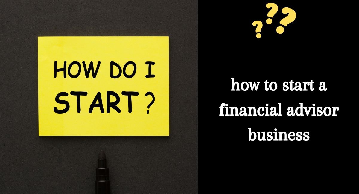 how to start a financial advisor business